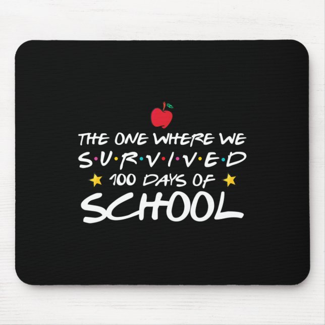 The One Where We Survived 100 Days Of School  Mouse Pad (Front)