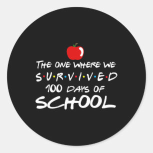 The One Where We Survived 100 Days Of School Teach Classic Round Sticker