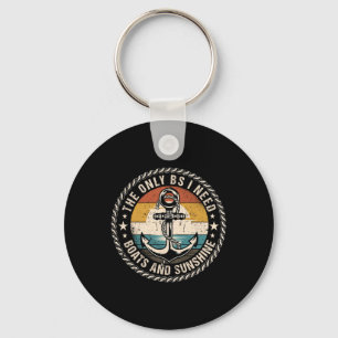 The Only Bs I Need Boats And Sunshine Boating Capt Key Ring