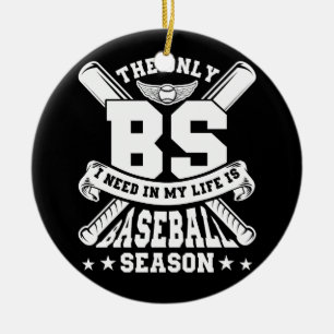The Only BS I Need In My Life Is Baseball Season S Ceramic Tree Decoration
