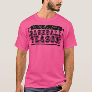 The Only BS I Need is Baseball Season 11 T-Shirt