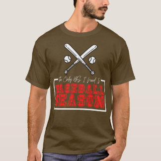 The Only BS I Need is Baseball Season 12 T-Shirt