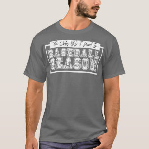 The Only BS I Need is Baseball Season 13 T-Shirt