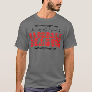 The Only BS I Need is Baseball Season 14 T-Shirt