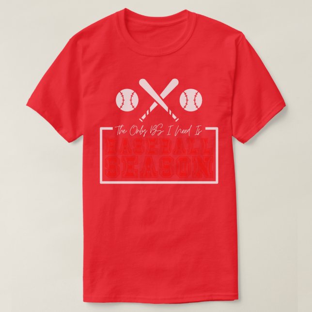 The Only BS I Need is Baseball Season 2 T-Shirt (Design Front)