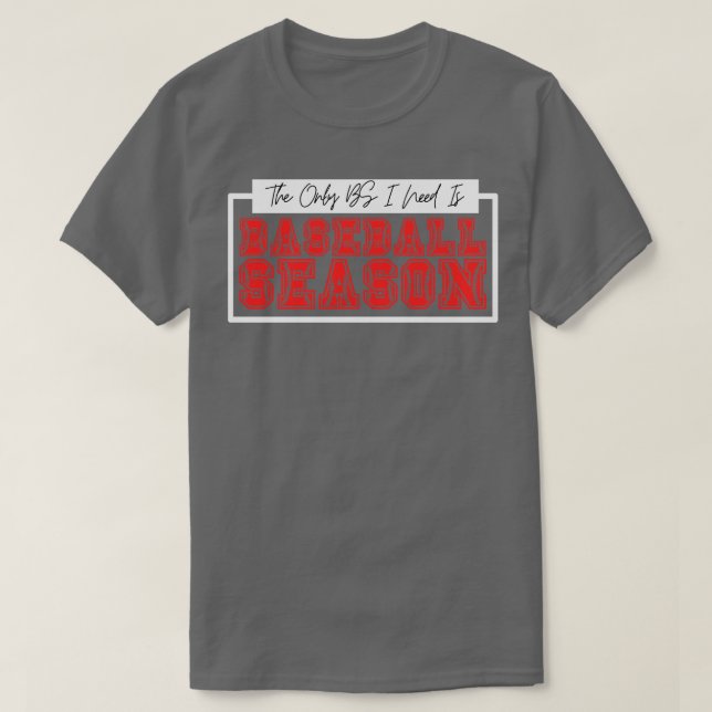 The Only BS I Need is Baseball Season 41 T-Shirt (Design Front)