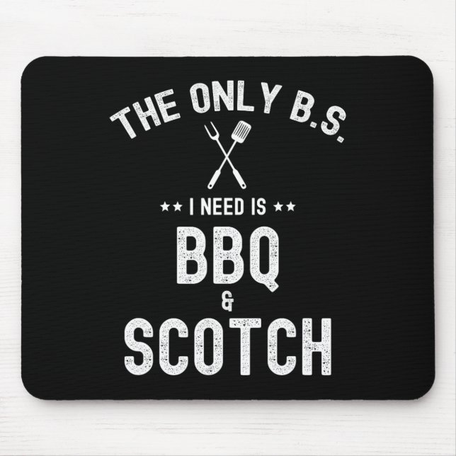 The Only Bs I Need Is Bbq And Scotch Funny Grill R Mouse Pad (Front)