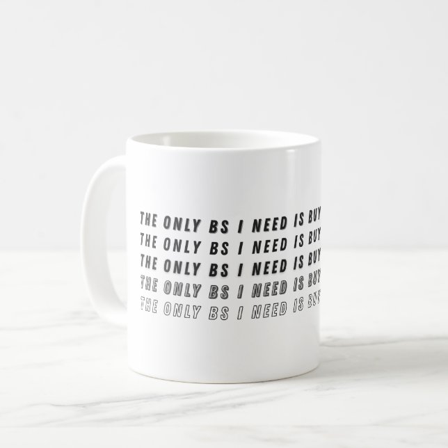 The Only BS I Need Is Buyers & Sellers  Coffee Mug (Front Left)