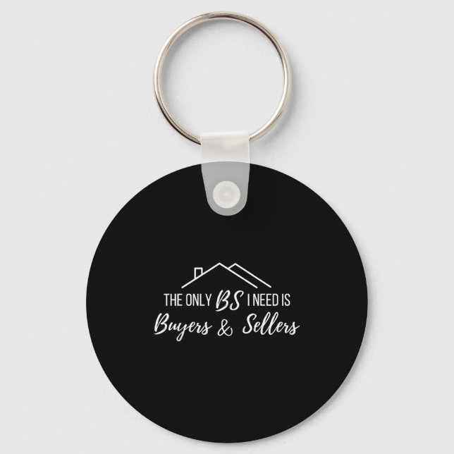 The Only Bs I Need Is Byers And Seller Funny Realt Key Ring (Front)