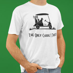 The Only Caddie I Trust Golden Retriever In Cart T-Shirt