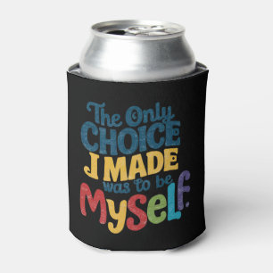 The Only Choice I Made Was To Be Myself Pride Gay Can Cooler