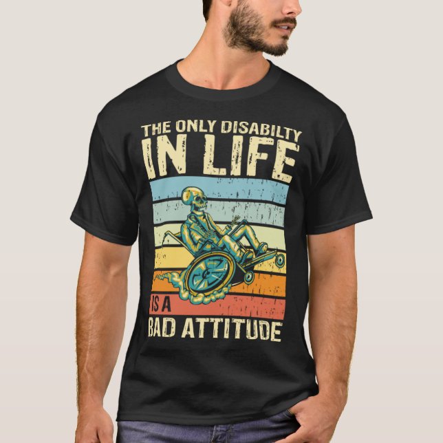 The only disability in life is a bad attitude whee T-Shirt (Front)