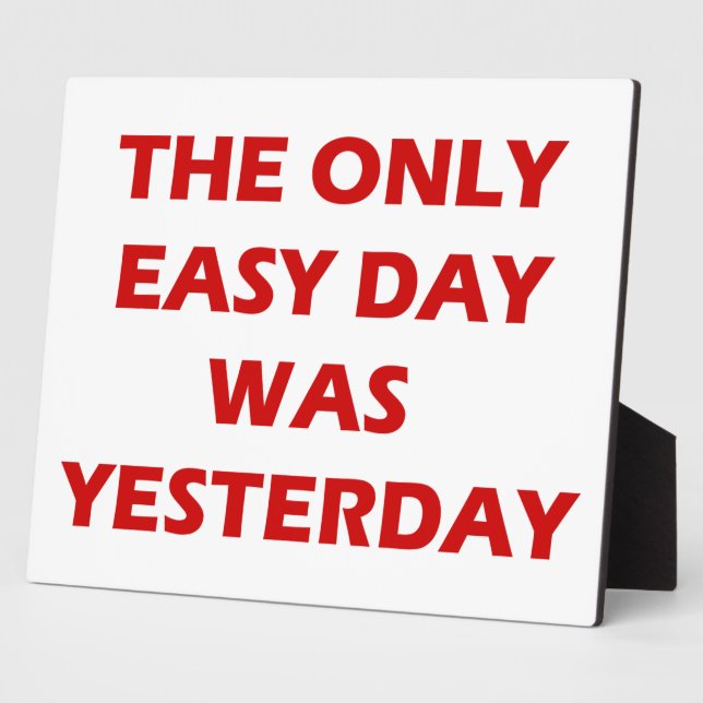 The Only Easy Day was Yesterday inspirational Plaque (Side)