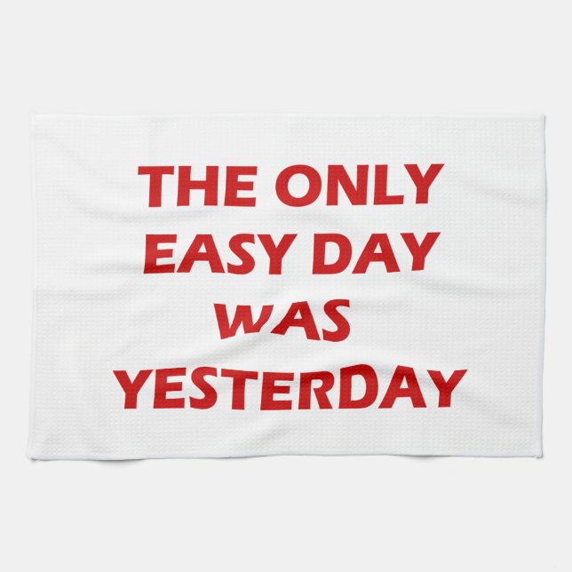 The Only Easy Day Yesterday inspirational quote Tea Towel (Horizontal)
