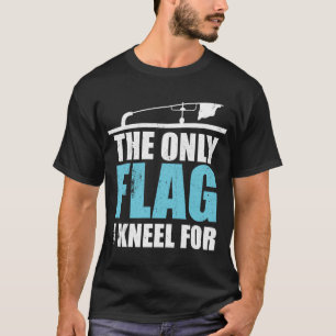 The Only Flag I Kneel For Ice Fishing Flag Angler  T-Shirt