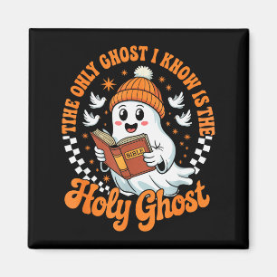 The Only Ghost I Know Is The Holy Christian Hallow Magnet