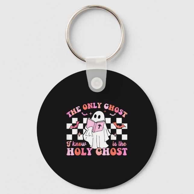 The Only Ghost I Know Is The Holy Ghost Christian  Key Ring (Front)
