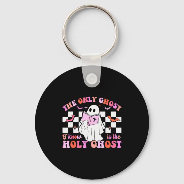 The Only Ghost I Know Is The Holy Ghost Christian  Key Ring (Front)