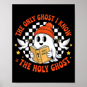 The Only Ghost I Know Is The Holy Ghost Christian  Poster