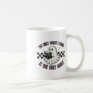 The Only Ghost I Know Is The Holy Ghost Funny Boo Coffee Mug