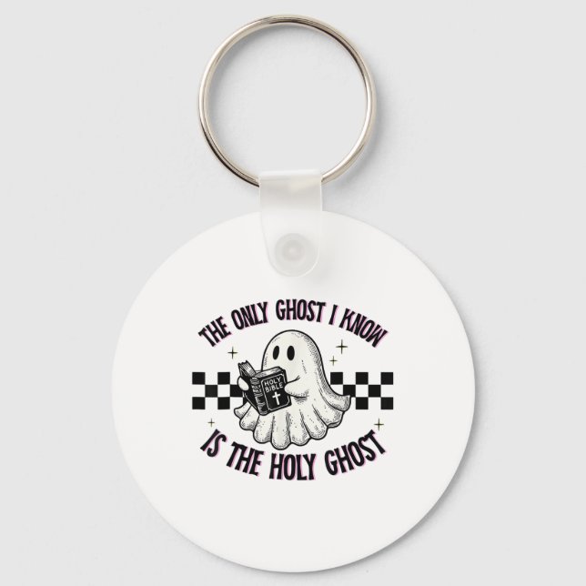 The Only Ghost I Know Is The Holy Ghost Funny Boo  Key Ring (Front)