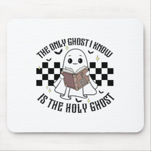 The Only Ghost I Know Is The Holy Ghost Funny Hall Mouse Pad