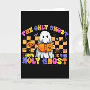 The Only Ghost I Know Is The Holy Ghost Halloween Card