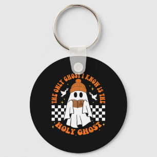 The Only Ghost I Know Is The Holy Ghost Halloween Key Ring