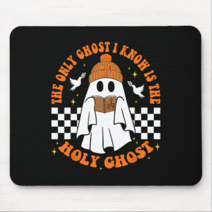 The Only Ghost I Know Is The Holy Ghost Halloween Mouse Pad