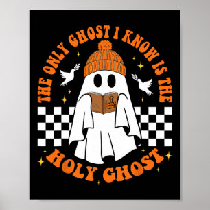 The Only Ghost I Know Is The Holy Ghost Halloween Poster