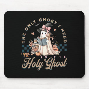 The Only Ghost I Need In Is The Holy Ghost Hallowe Mouse Pad