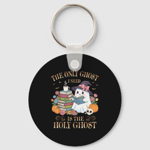 The Only Ghost I Need Is The Holy Ghost Books Read Key Ring
