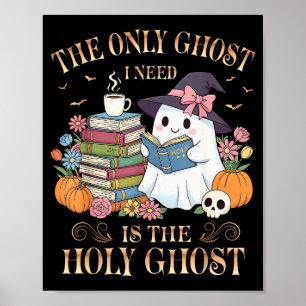 The Only Ghost I Need Is The Holy Ghost Books Read Poster