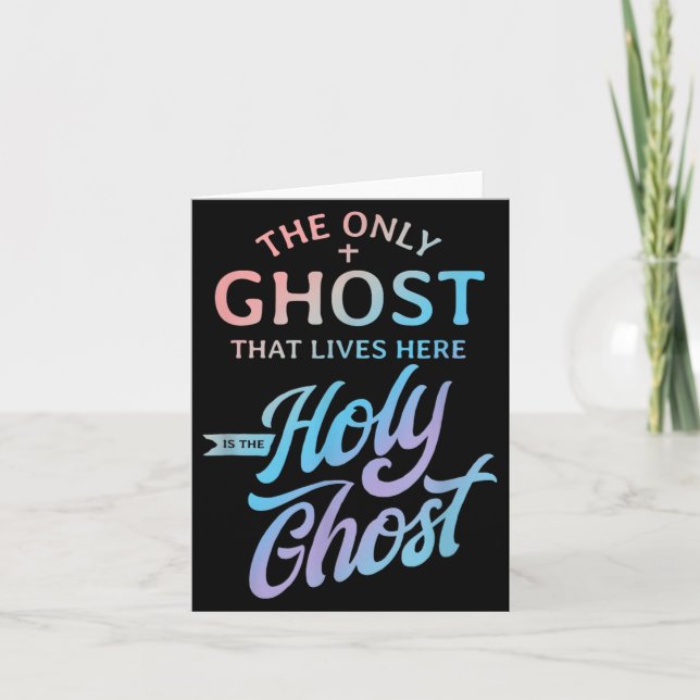 The Only Ghost That Lives Here is The Holy Ghost - Card (Front)