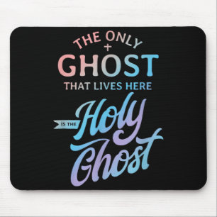 The Only Ghost That Lives Here is The Holy Ghost - Mouse Pad