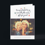 The Only Gift You Need | Holiday Greeting Card<br><div class="desc">Send some fun and cheer this holiday season with these humourous photo holiday cards.  They read,  "Being related to us is really the only gift you need"...  "But we thought we'd at least send you this card."</div>