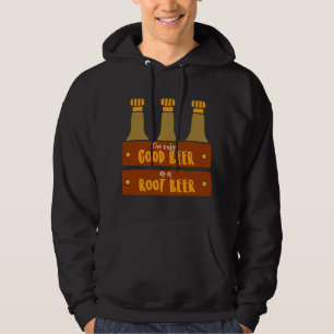The Only Good Beer is a Root Beer Hoodie