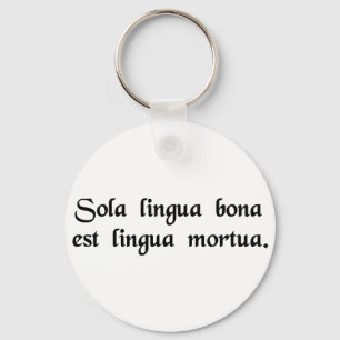 The only good language is a dead language. key ring
