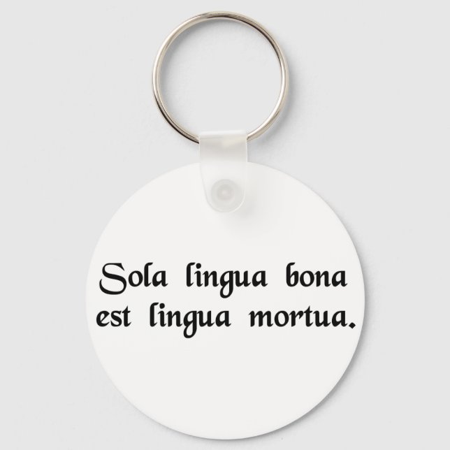 The only good language is a dead language. key ring (Front)