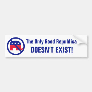 The Only Good Republican Bumper Sticker