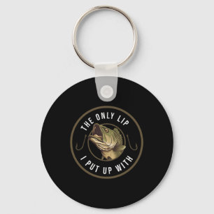 The Only Lip I Put Up With Funny Fishing Gift For Key Ring