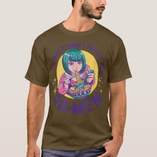 The Only Men I Trust Are Ra-men 1556 T-Shirt
