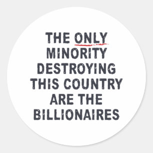 The Only Minority Destroying This Country Are The  Classic Round Sticker