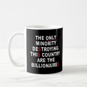 The Only Minority Destroying This Country Are The  Coffee Mug