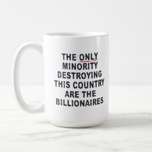 The Only Minority Destroying This Country... Coffee Mug
