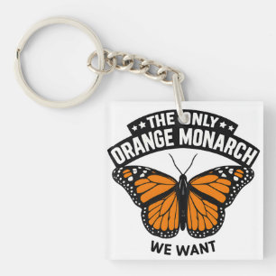 The Only Monarch I Want Pro Democracy Anti Trump Key Ring