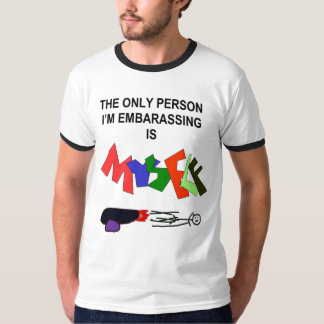 The only person im embarassing is myself T-Shirt