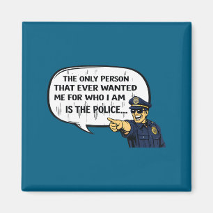 The only person that wanted for who am the police magnet