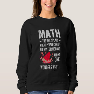 the only place where people buy 69 watermelons m sweatshirt