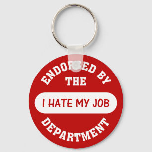 The only reason I go to work is to hate my job Key Ring